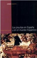 Cover of: Los Jesuitas en España y en el mundo hispánico