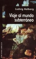 Cover of: Viaje Al Mundo Subterraneo by Ludvig Holberg
