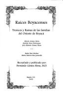 Cover of: Raíces boyacenses: troncos y ramas de las familias del Oriente de Boyacá