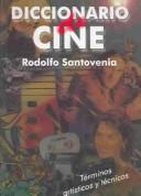 Cover of: Diccionario de cine by Rodolfo Santovenia