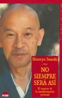 Cover of: No Siempre Sera Asi: El Camino de la Transformacion Personal / Not Always So by Shunryu Suzuki