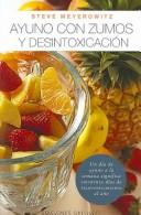 Cover of: Ayuno con Zumos y Desintoxicacion / Juice Fasting and Detoxification by Steve Meyerowitz
