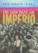 Un cine para un imperio by Taibo, Paco Ignacio