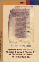 Cover of: La primera década del reinado de Al-Ḥakam I, según el Muqtabis II, 1 de Ben Ḥayyān de Córdoba (m. 469 h./1076 J.C.)