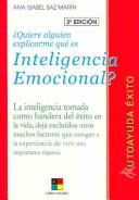 Cover of: Quiere alguien explicarme que es inteligencia emocional?/Would somebody explain to me what  emotional intelligence is: La inteligencia tomada como bandera ... otorgan a la experiencia de vivir una impo