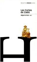 Cover of: Las Cortes de Cádiz by Miguel Artola, ed. ; Manuel Morán Ortí ... [et al.].