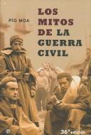 Cover of: Los mitos de la Guerra Civil by Pío Moa