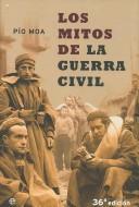 Cover of: Los Mitos De La Guerra Civil/ The Myths of the Civil War by Pío Moa, Pío Moa