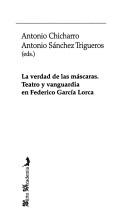 Cover of: La verdad de las máscaras by Antonio Chicharro, Antonio Sánchez Trigueros, eds.