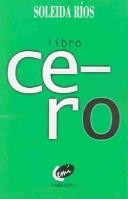 Cover of: Libro cero by Soleida Ríos