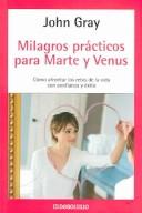 Cover of: Milagros practicos para marte y venus / Practical Miracles for Mars And Venus (Autoayuda) by John Gray