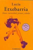 Cover of: Lucia Etxebarria Amor, curiosidad, prozac y dudas