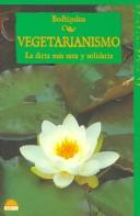 Cover of: Vegetarianismo/Vegetarianism: LA Dieta Mas Sana Y Solidaria /  Living a Buddhist life (El Viaje Interior / Inner Journey)