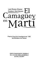 Cover of: El Camagüey en Martí by Luis Alvarez Alvarez