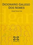 Cover of: Dicionario galego dos nomes by Xosé G. Feixó Cid