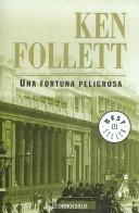 Cover of: Una Fortuna Peligrosa/ A Dangerous Fortune by Ken Follett