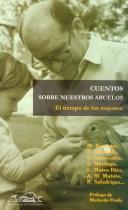 Cover of: El Tiempo De Los Mayores/ The Time of the Aged: Cuentos Sobre Nuestros Abuelos/ Short Stories About Our Grandparents (Narrativa Breve / Brief Narrative)