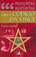 Cover of: 666 preguntas y respuestas sobre el codigo da vinci/666 questions & answers regarding the Da Vinci code