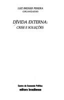 Cover of: Divida externa: Crise e solucoes