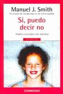 Cover of: Si, Puedo Decir No / Yes, I Can Say No: Ensene a Sus Hijos a Ser Asertivos / Assertiveness Training for Children (Autoayuda / Self Help)