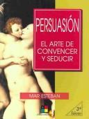 Cover of: Persuasión: el arte de convencer y seducir