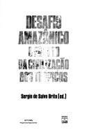 Cover of: Desafio amazonico: O futuro da civilizacao dos tropicos