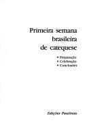 Primeira Semana Brasileira de Catequese by Semana Brasileira de Catequese (1st 1986 Itaici, São Paulo, Brazil)