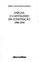 Cover of: Vargas: o capitalismo em construção, 1906-1954