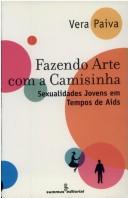 Cover of: Fazendo arte com a camisinha by Vera Paiva