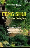 Cover of: Feng Shui O Livro das Solucos - 150 solucoes simples para sua saude e felicidade no lar ou no escritorio