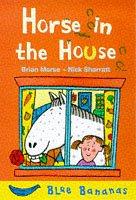 Cover of: Horse in the House (Blue Bananas)