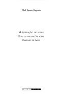 Cover of: A Formac~ao Do Nome: Duas Interrogac~oes Sobre Machado de Assis