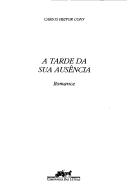 Cover of: A Tarde Da Sua Ausencia: Romance