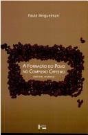 Cover of: A formação do povo no complexo cafeeiro by Paula Beiguelman