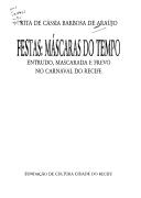 Cover of: Festas: máscaras do tempo : entrudo, mascarada e frevo no carnaval do Recife