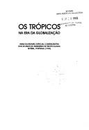 Cover of: Os trópicos na era da globalização: anais da reunião especial comemorativa dos 30 anos do Seminário de Tropicologia, Setúbal, Portugal, 1996