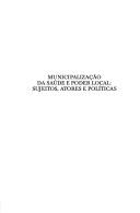 Cover of: Municipalização da Saúde e Poder Local: Sujeitos, Atores e Políticas