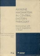 Cover of: Alkaline magmatism in central-eastern Paraguay: Relationships with coeval magmatism in Brazil