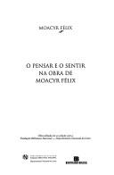 Cover of: O pensar e o sentir na obra de Moacyr Félix. by Moacyr Félix
