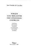 Cover of: Porque Lulu Bergantim não atravessou o Rubicon by José Cândido de Carvalho, José Cândido de Carvalho