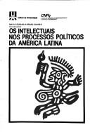 Os intelectuais nos processos políticos da América Latina by Seminário de Estudos Latino-Americanos (5th 1984 Porto Alegre, Brazil)