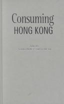Cover of: Consuming Hong Kong (Hong Kong Culture and Society) by 