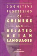 Cover of: The Cognitive Processing of Chinese and Related Asian Languages