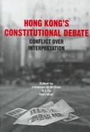Cover of: Hong Kong's constitutional debate: conflict over interpretation