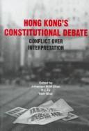 Hong Kong's constitutional debate by Wenmin Chen, Hualing Fu, Yash P. Ghai