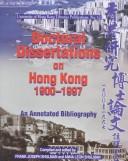 Cover of: Doctoral dissertations on Hong Kong, 1900-1997: an annotated bibliography : with an appendix of dissertations completed in 1998 and 1999 = [Xianggang yan jiu bo shi lun wen zhu shi shu mu : 1900 zhi 1997