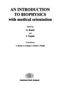 Cover of: An introduction to biophysics with medical orientation by edited by G. Rontó and I. Tarján ; contributors, L. Berkes ... [et al. ; translated by Z. Morlin and M. Mátrai].