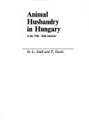 Cover of: Animal husbandry in Hungary in the 19th-20th centuries by Gaál, László., Gaál, László.