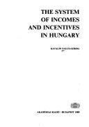 Cover of: system of incomes and incentives in Hungary | FalusneМЃ Szikra, Katalin.