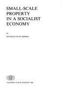 Cover of: Small-scale property in a socialist economy